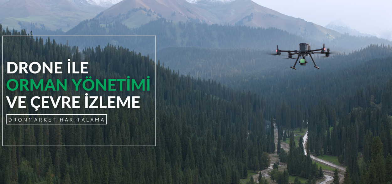 Drone İle Orman Yönetimi ve Çevre İzleme Dronmarket Haritalama